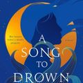 Cover Art for 9781420517569, A Song to Drown Rivers by Ann Liang