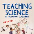 Cover Art for 9781473953079, Teaching Science in the Primary Classroom by MS Hellen Ward, MS Judith Roden