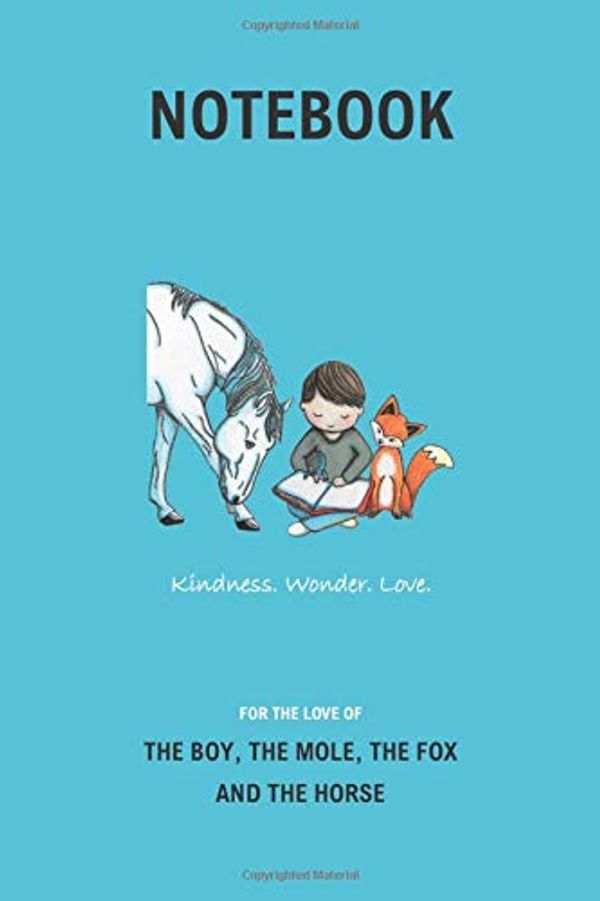 Cover Art for 9798617731981, The Boy, the Mole, the Fox and the Horse Inspired Composition Notebook: ‘Kindness. Wonder. Love.’ (Blue Cover): FOR THE LOVE OF THE BOY, THE MOLE, THE ... (6 x 9", 15.24 x 22.86 cm). Soft Matte Cover by Bunglebee Notebooks