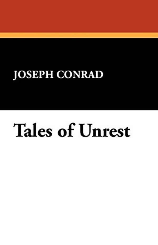 Cover Art for 9781434474605, Tales of Unrest by Joseph Conrad