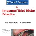 Cover Art for B07Z8GLDTZ, Clinical Success in Impacted Third Molar Extraction by Korbendau, Jean-Marie, Korbendau, Xavier