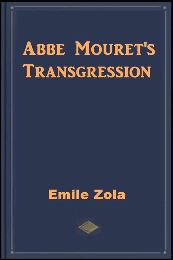 Cover Art for 1230000025236, Abbe Mouret's Transgression by Emile Zola