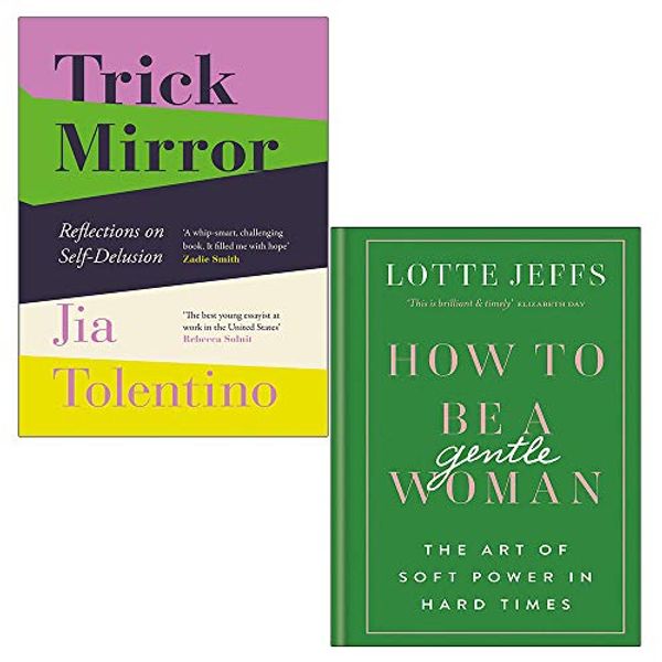 Cover Art for 9789123939091, Trick Mirror, How to be a Gentlewoman 2 Books Collection Set by Jia Tolentino, Lotte Jeffs
