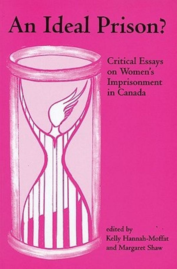 Cover Art for 9781552660249, An Ideal Prison?: Critical Essays on Women's Imprisonment in Canada by Hannah-Moffat, Kelly and Margaret Shaw (eds.)