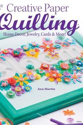 Cover Art for 9781596355910, Creative Paper Quilling by Ann Martin