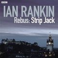 Cover Art for B00NPB6C8K, Rebus: Strip Jack - Saturday Drama, Complete (Dramatised) by Ian Rankin, Chris Nolan-Adaptation