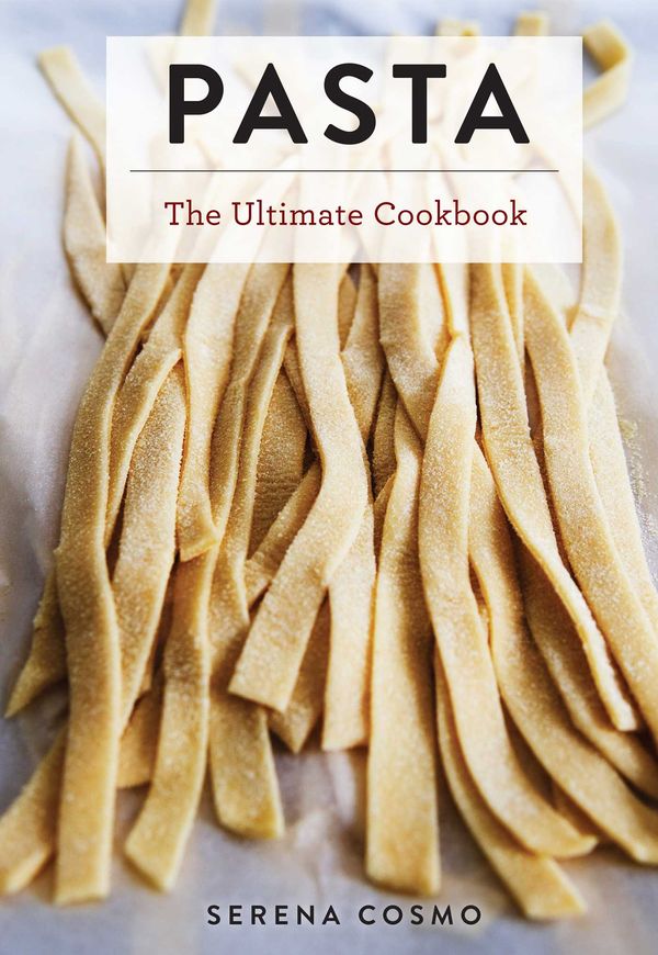 Cover Art for 9781604337334, The Ultimate Pasta and Noodle Cookbook by Serena Cosmo