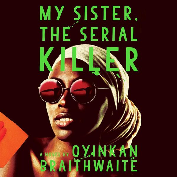 Cover Art for 9780525643289, My Sister, the Serial Killer by Oyinkan Braithwaite