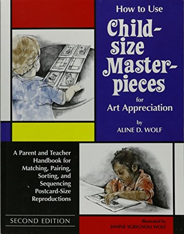 Cover Art for 9780939195107, How to Use the Child Size Masterpieces by Aline D. Wolf
