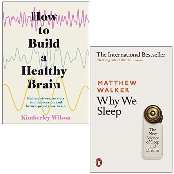 Cover Art for 9789124019471, How to Build a Healthy Brain By Kimberley Wilson & Why We Sleep The New Science of Sleep and Dreams By Matthew Walker 2 Books Collection Set by Kimberley Wilson, Matthew Walker