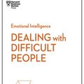 Cover Art for 9781633696099, Dealing with Difficult People (HBR Emotional Intelligence Series)HBR Emotional Intelligence Series by Harvard Business Review, Tony Schwartz, Mark Gerzon, Holly Weeks, Amy Gallo