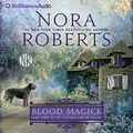 Cover Art for B00O7ZWTXA, Blood Magick: The Cousins O'Dwyer Trilogy, Book 3 by Nora Roberts