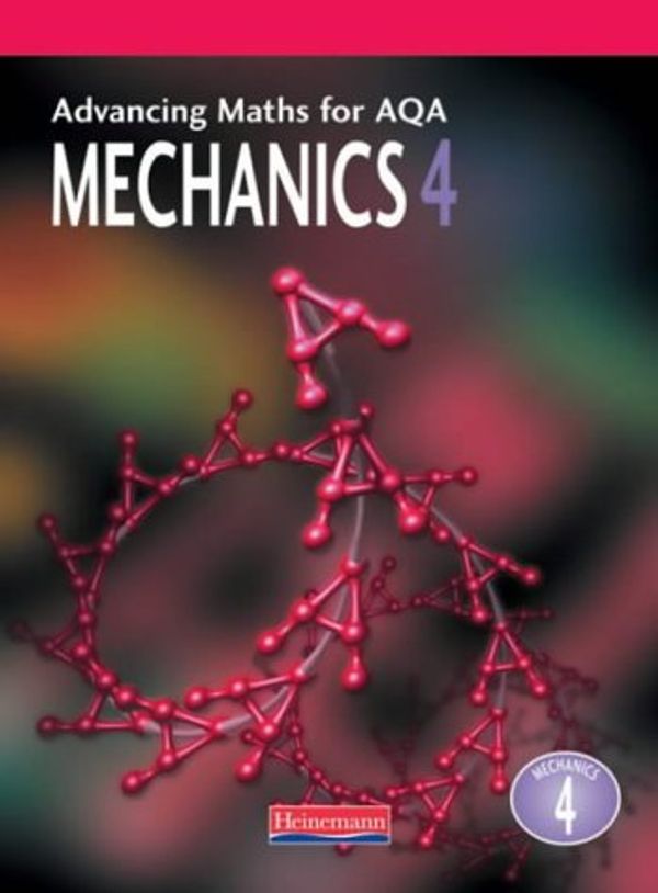Cover Art for 9780435513092, Advancing Maths for AQA: Mechanics 4 (M4) by Combined Author Team