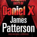 Cover Art for 9781846052781, The Dangerous Days of Daniel X by James Patterson