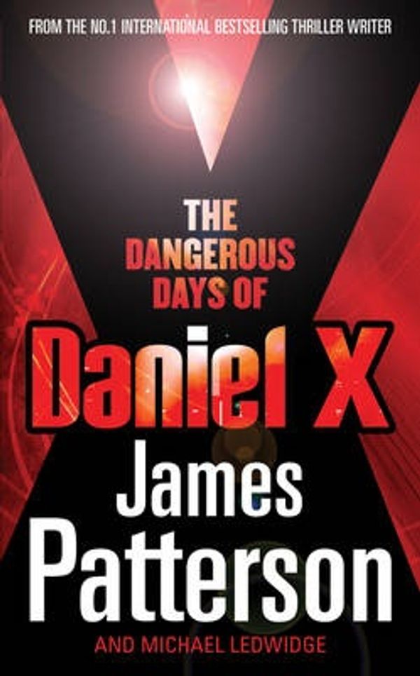 Cover Art for 9781846052781, The Dangerous Days of Daniel X by James Patterson