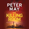 Cover Art for 9781549146312, The Killing Room: The China Thrillers Series, book 3 by Peter May