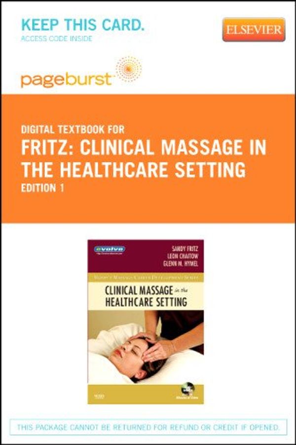 Cover Art for 9780323092951, Clinical Massage in the Healthcare Setting - Pageburst E-Book on Vitalsource (Retail Access Card) by Sandy Fritz, Leon Chaitow, Glenn Hymel