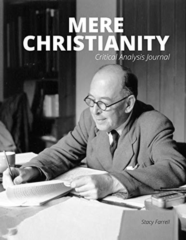 Cover Art for 9781937494070, Mere Christianity Critical Analysis Journal by Stacy Farrell