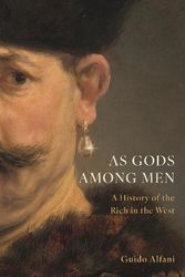 Cover Art for 9780691215730, As Gods Among Men: A History of the Rich in the West by Guido Alfani