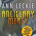 Cover Art for B00W1SXT7A, Ancillary Mercy: The conclusion to the trilogy that began with ANCILLARY JUSTICE (Imperial Radch Book 3) by Ann Leckie
