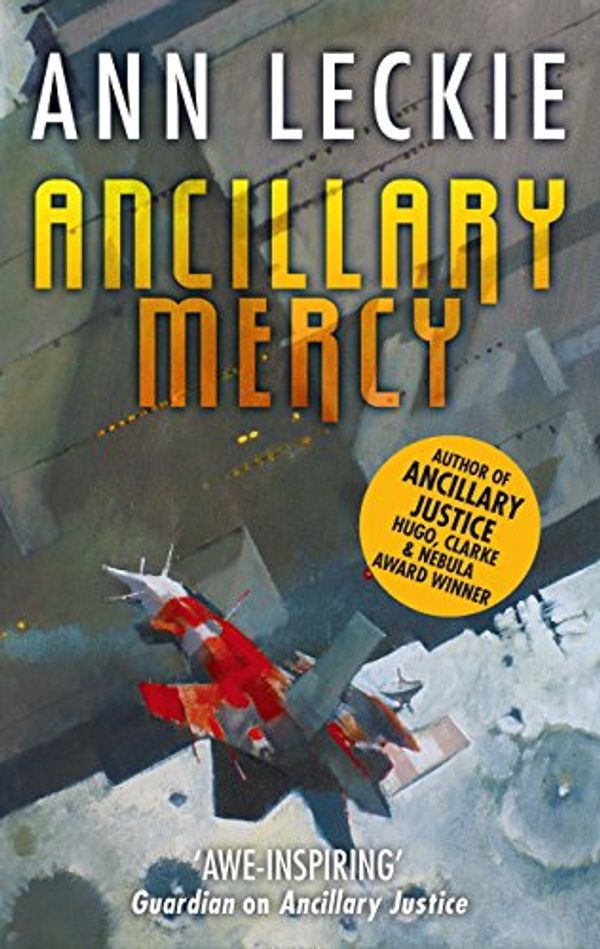 Cover Art for B00W1SXT7A, Ancillary Mercy: The conclusion to the trilogy that began with ANCILLARY JUSTICE (Imperial Radch Book 3) by Ann Leckie