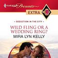 Cover Art for 9780373527724, Wild Fling or a Wedding Ring? by Mira Lyn Kelly