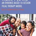 Cover Art for B07S1PNFST, Child-Parent Relationship Therapy (CPRT): An Evidence-Based 10-Session Filial Therapy Model by Garry L. Landreth, Sue C. Bratton