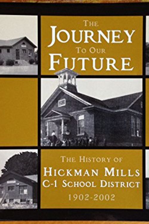 Cover Art for 9780966447071, The journey to our future: The history of Hickman Mills C-1 school district 1902-2002 by Jami Parkison