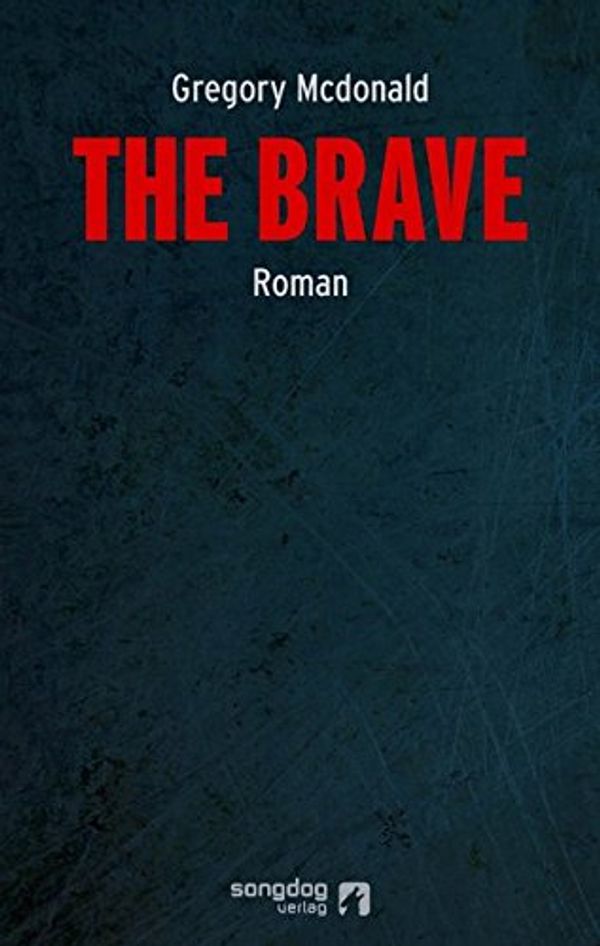 Cover Art for 9783950289091, The Brave by Gregory Mcdonald