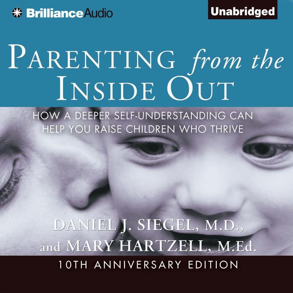 Cover Art for 9781480560307, Parenting from the Inside Out: How a Deeper Self-Understanding Can Help You Raise Children Who Thrive by Unknown