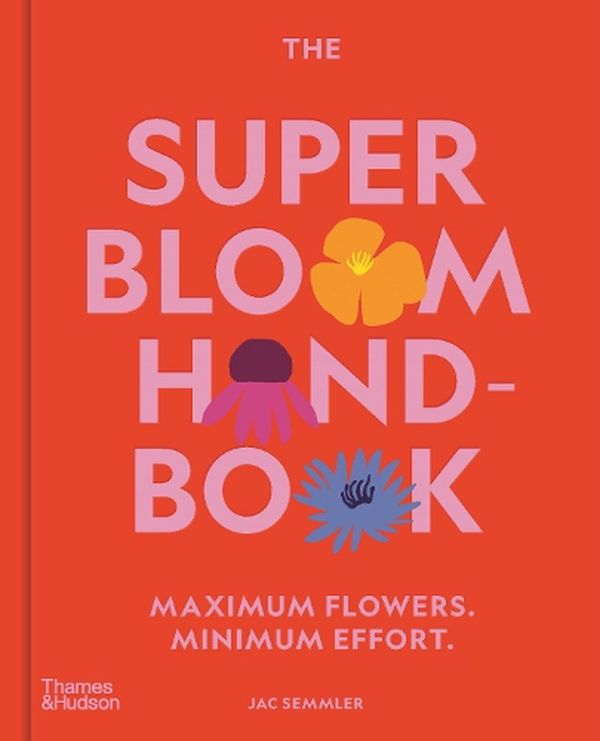Cover Art for 9781760764029, The Super Bloom Handbook by Jac Semmler