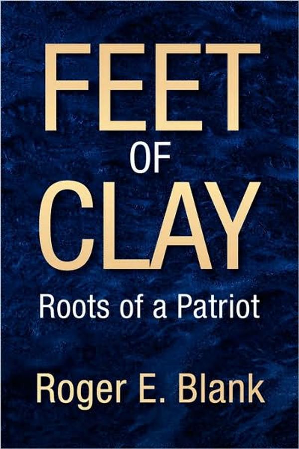 Cover Art for 9781425762339, Feet of Clay by Roger E. Blank