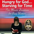 Cover Art for 9781941103821, Hungry for God ... Starving for Time: Five-Minute Devotions for Busy Women by Lori Hatcher