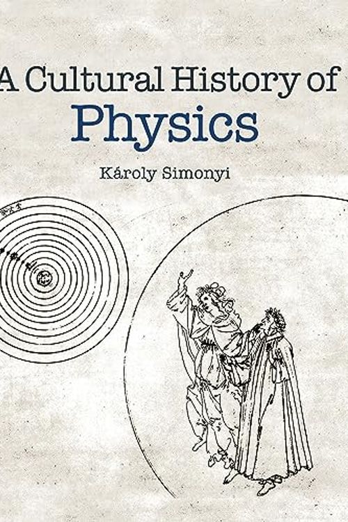 Cover Art for 9781032690988, A Cultural History of Physics by Karoly Simonyi