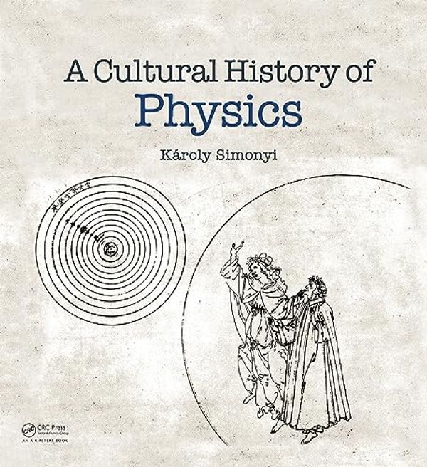 Cover Art for 9781032690988, A Cultural History of Physics by Karoly Simonyi