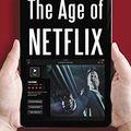 Cover Art for B0757YXDBC, The Age of Netflix: Critical Essays on Streaming Media, Digital Delivery and Instant Access by Cory Barker
