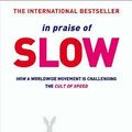 Cover Art for 9780752864419, In Praise of Slow by Carl Honore