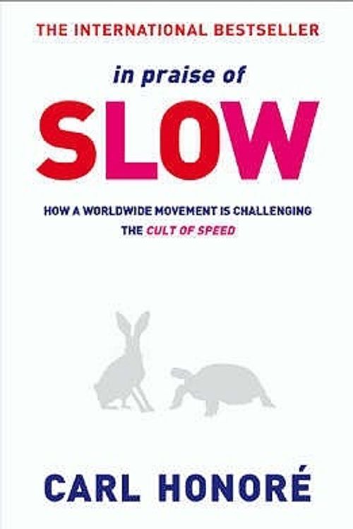 Cover Art for 9780752864419, In Praise of Slow by Carl Honore