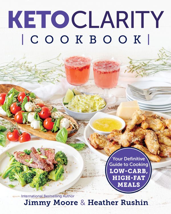 Cover Art for 9781628603682, Keto Clarity Cookbook by Jimmy Moore, Heather Rushin