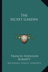 Cover Art for 9781162645575, The Secret Garden by Frances Hodgson Burnett