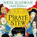 Cover Art for 9781526614711, Pirate Stew: The show-stopping new picture book from Neil Gaiman and Chris Riddell by Neil Gaiman