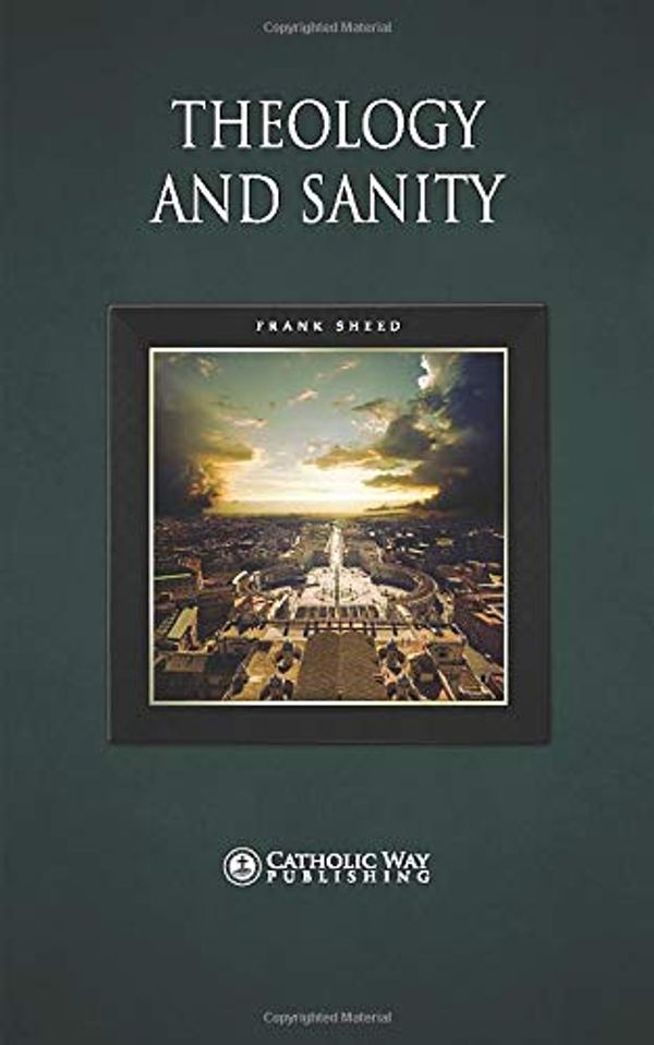 Cover Art for 9781783794997, Theology and Sanity by Frank Sheed