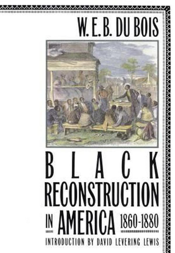 Cover Art for 9780684856575, Black Reconstruction in America 1860-1880 by W E B Du Bois
