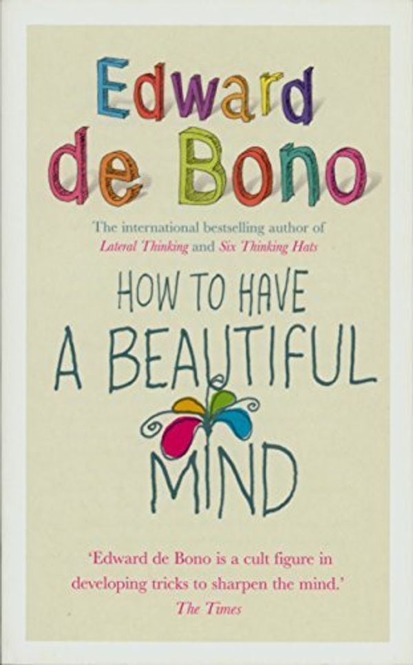 Cover Art for B0161TJWF2, How to Have a Beautiful Mind by Edward de Bono(2001-04-01) by Edward de Bono