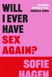 Cover Art for 9781785121302, Will I Ever Have Sex Again?: A disarmingly honest and funny exploration of sex (and those who aren't having it) by Sofie Hagen