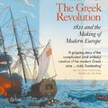 Cover Art for 9780141978741, The Greek Revolution: 1821 and the Making of Modern Europe by Mark Mazower