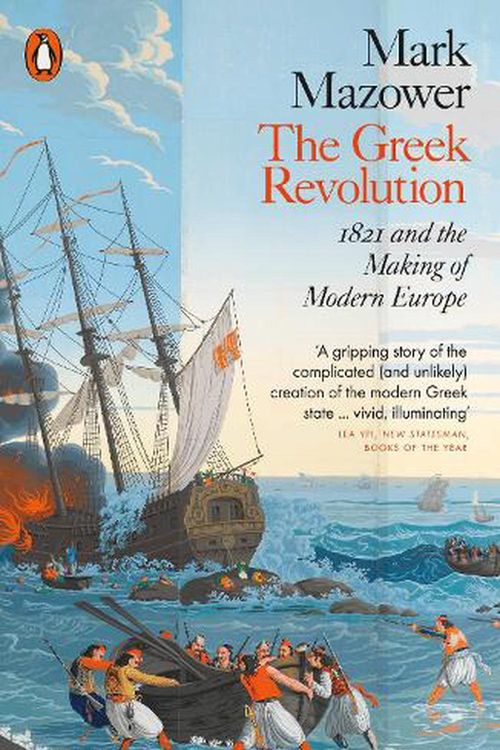 Cover Art for 9780141978741, The Greek Revolution: 1821 and the Making of Modern Europe by Mark Mazower