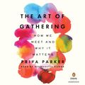 Cover Art for 9780525626145, The Art of Gathering by Priya Parker