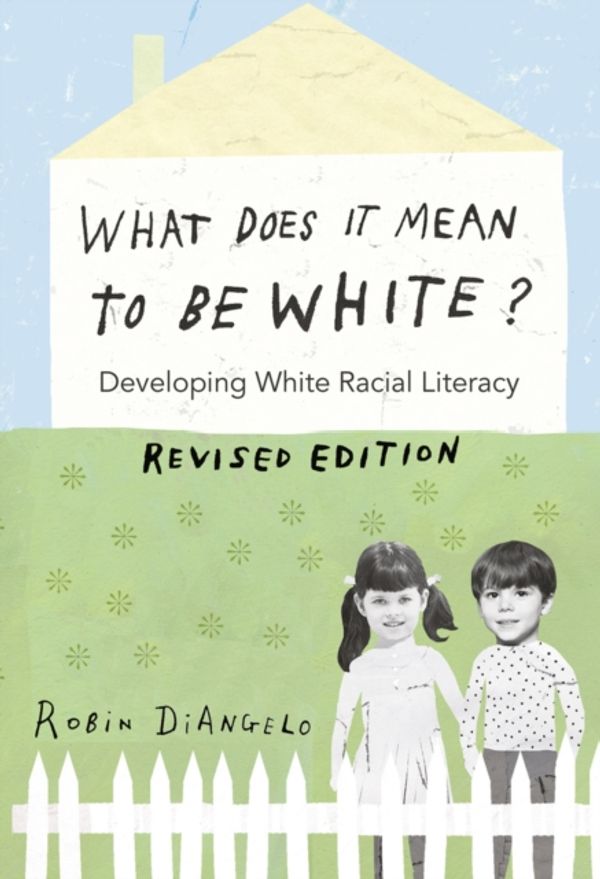 Cover Art for 9781433131103, What Does it Mean to be White?. Developing White Racial Literacy. Revised Edition by Robin DiAngelo