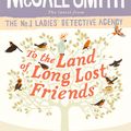 Cover Art for 9781408711125, To the Land of Long Lost Friends by Alexander McCall Smith